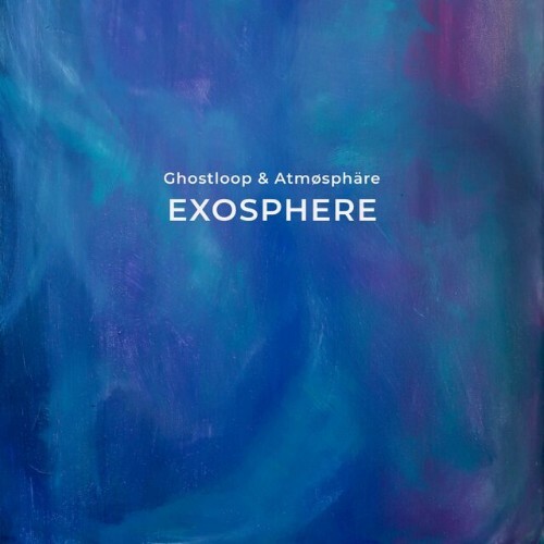 Ghostloop and Atmosphare - Exosphere (2024)