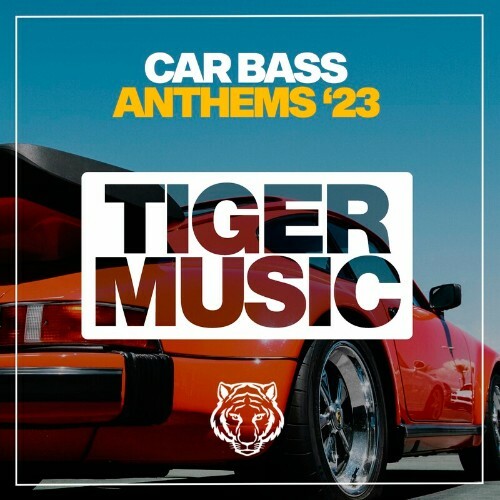  Tiger Music - Car Bass Anthems 2023 (2023) 