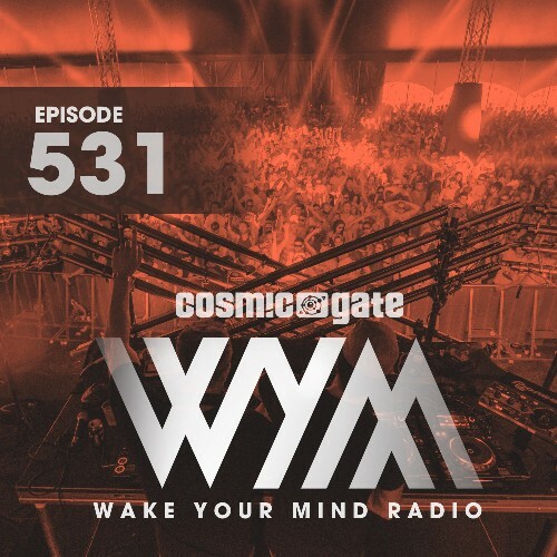  Cosmic Gate - Wake Your Mind Episode 531 (2024-06-07) 