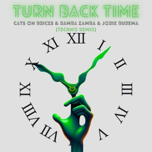  CATS ON BRICKS x RAMBA ZAMBA x Jorik Burema - Turn Back Time (Techno Remix) (2024) 
