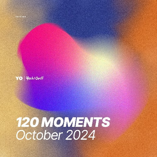  Yoshi Orell - 120 Moments 037 (2024-10-11) 