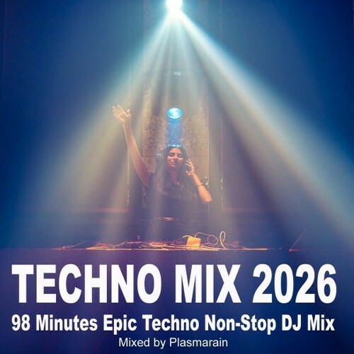  Techno Mix 2026 (98 Minutes Epic Techno Non-Stop DJ Mix by Plasmarain) (2025) 