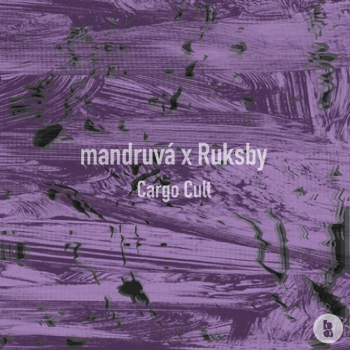 Mandruvá & Ruksby - Cargo Cult (2025) Mandruvá & Ruksby - Cargo Cult (2025)