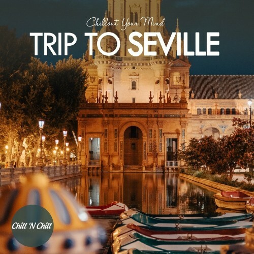 Trip to Seville: Chillout Your Mind (2022)