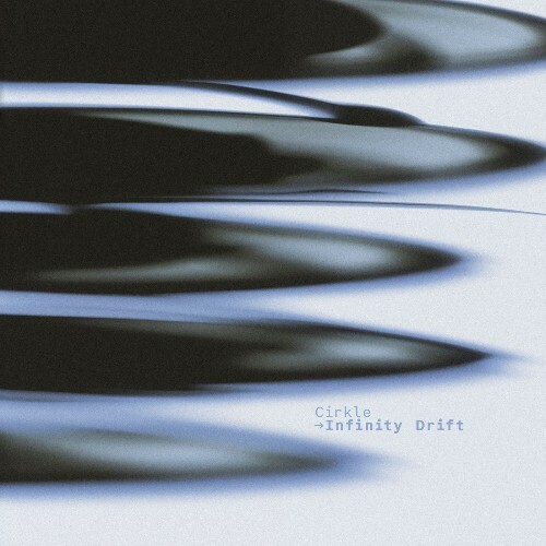 Cirkle — Infinity Drift (2026)