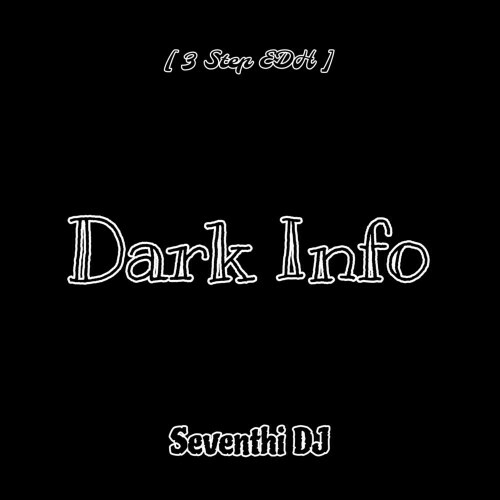  Seventhi DJ - Dark Info (3 Step EDH) (2024) 