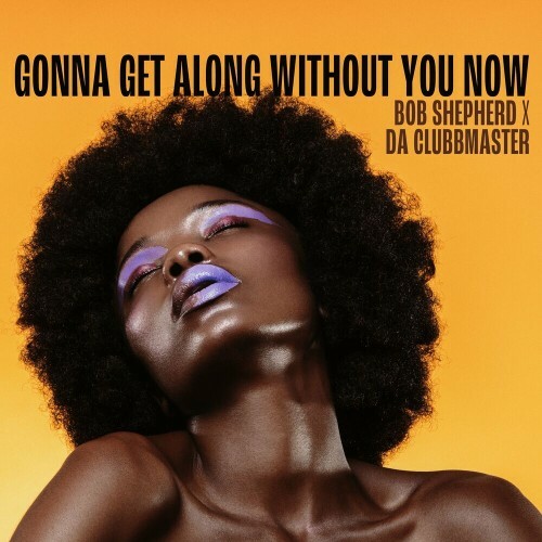 VA -  Bob Shepherd x Da Clubbmaster - Gonna Get Along Without You N... MEW23DE_o