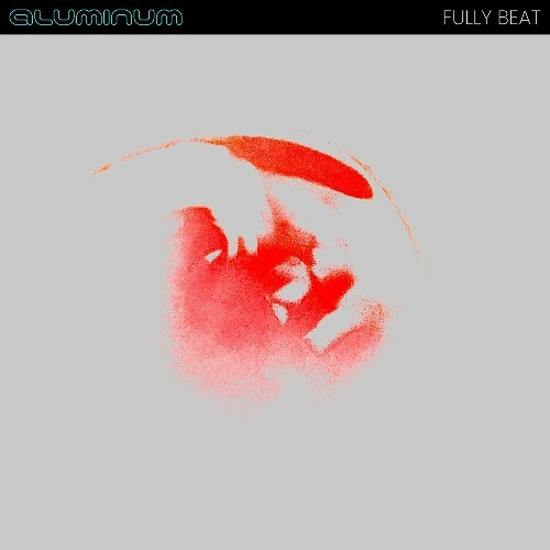  Aluminum - Fully Beat (2024) 
