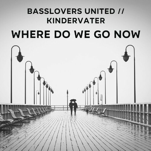 Basslovers United & Kindervater - Where Do We Go Now (2022)