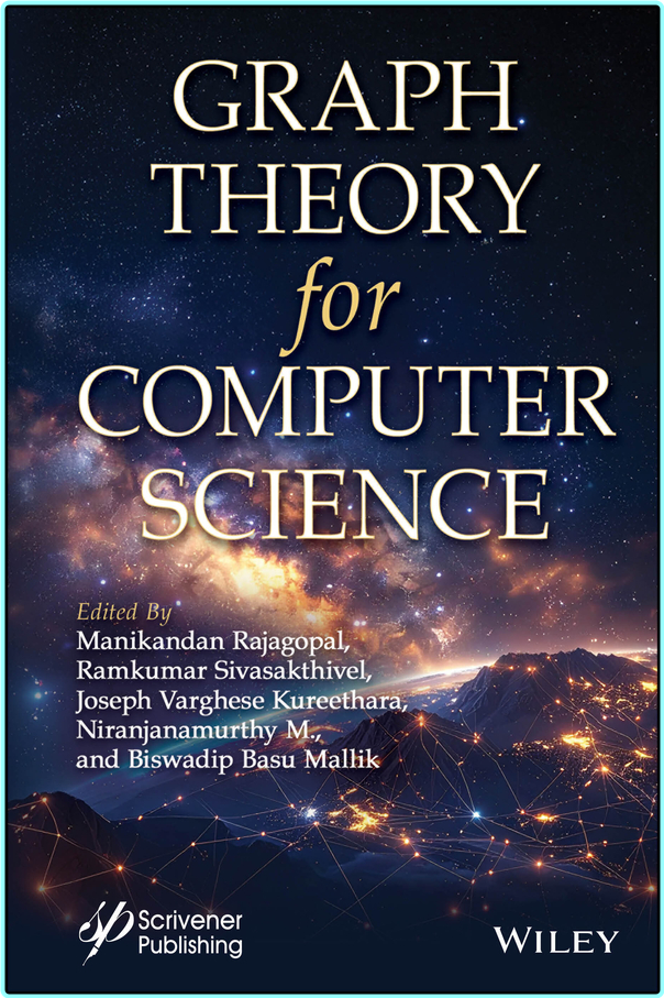 Graph Theory For Computer Science (Manikandan Rajagopal, Ramkumar Sivasakthivel, Joseph Varghese Kureethara, Niranjanamurthy M., Biswadip Basu Mallik) Graph Theory For Computer Science (Manikandan Rajagopal, Ramkumar Sivasakthivel, Joseph Varghese Kureethara, Niranjanamurthy M., Biswadip Basu Mallik)
