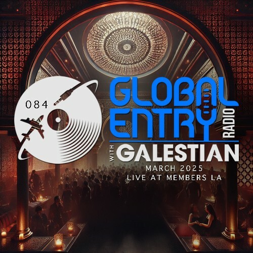  Galestian - Global Entry Radio 084 (2025-03-04) 