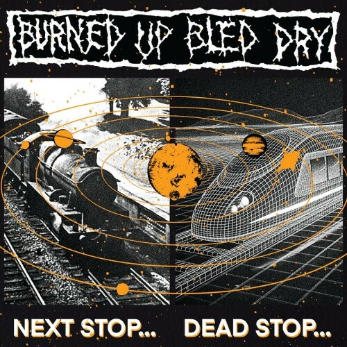  Burned Up Bled Dry - Next Stop...Dead Stop... (2026) 