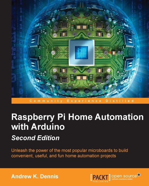 Raspberry Pi Home Automation With Arduino 2nd Edition (Andrew K. Dennis) Raspberry Pi Home Automation With Arduino 2nd Edition (Andrew K. Dennis)