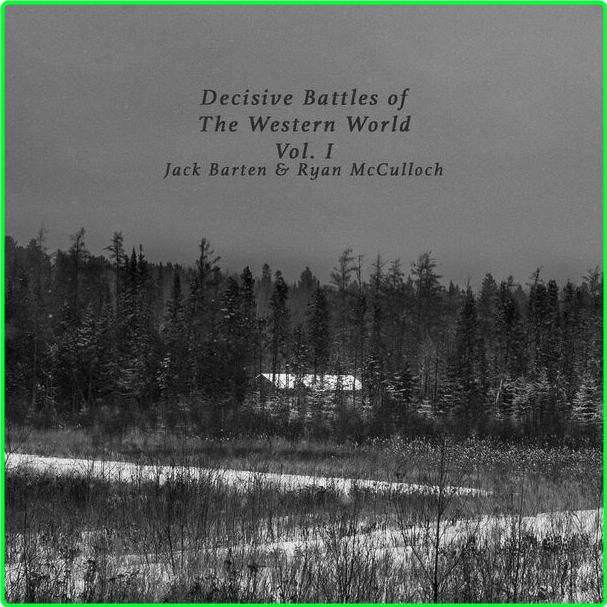 Jack Barten & Ryan McCulloch Decisive Battles Of The Western World, Vol 1 (2024) [FLAC] 16BITS 44 1KHZ MESLINE_o