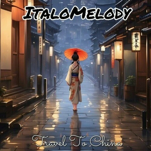  ItaloMelody - Travel to China (2025) 