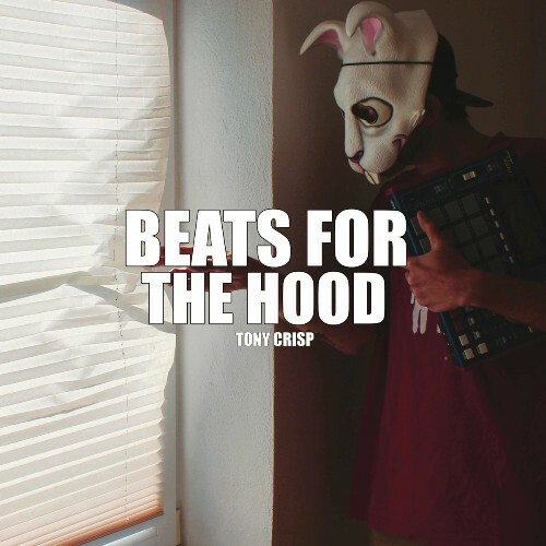 Tony Crisp - Beats For The Hood (2023)