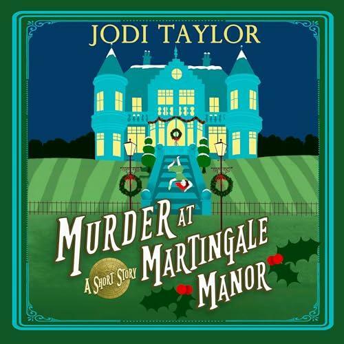 Murder At Martingale Manor Jodi Taylor (Jodi Taylor) Murder At Martingale Manor Jodi Taylor (Jodi Taylor)