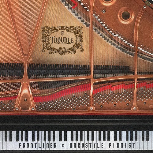 Frontliner & Hardstyle Pianist - Trouble (2026) Frontliner & Hardstyle Pianist - Trouble (2026)