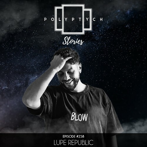  Lupe Republic - Polyptych Stories Episode 257 (2025-09-28) 