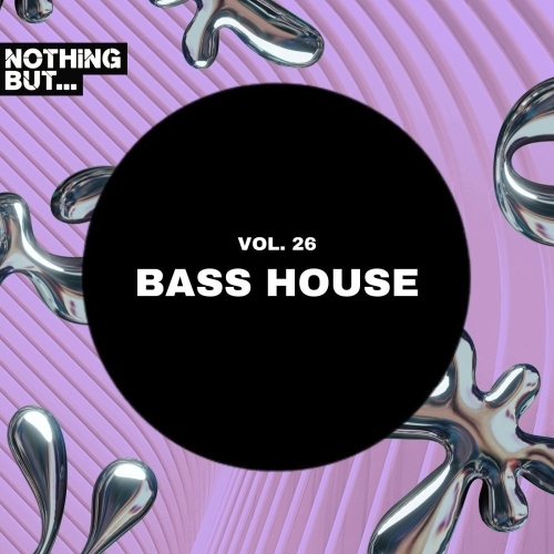  Nothing But... Bass House, Vol. 26 (2025) 