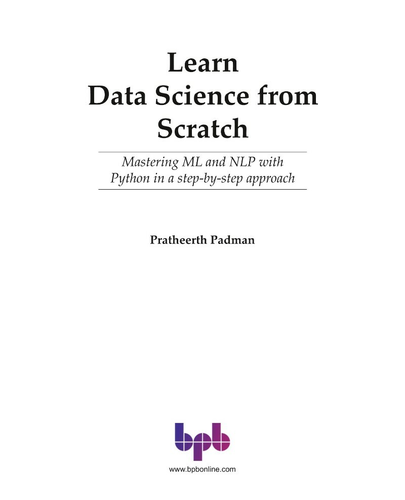 Learn Data Science From Scratch Mastering ML And NLP With Python In A Step By Step Approach (Pratheerth Padman) Learn Data Science From Scratch Mastering ML And NLP With Python In A Step By Step Approach (Pratheerth Padman)