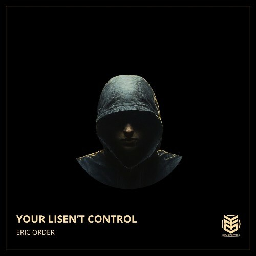  Eric Order - Your Lisen't Control (2025) 