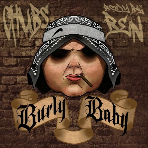 Chubs & Body Bag Ben - Burly Baby (2023)