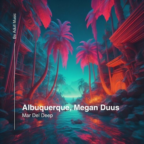  Albuquerque & Megan Duus - Mar Del Deep (2024) 