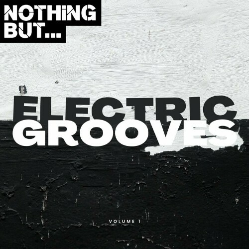  Nothing But... Electric Grooves, Vol. 01 (2023) 
