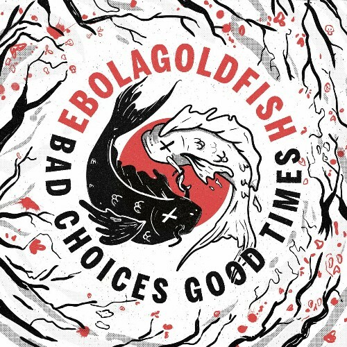  Ebolagoldfish - Bad Choices Good Times (2024) 