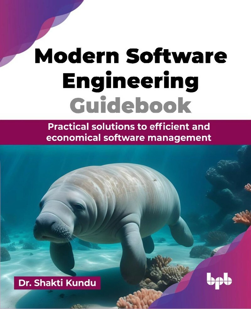 Modern Software Engineering Guidebook Practical Solutions (2024) (Kundu, Dr. Shakti) Modern Software Engineering Guidebook Practical Solutions (2024) (Kundu, Dr. Shakti)