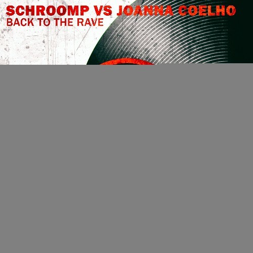  Schroomp & Joanna Coelho - Back to the Rave (2024) 