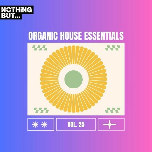 VA - Nothing But... Organic House Essentials, Vol. 25 (2024) (MP3) MEV2B45_o