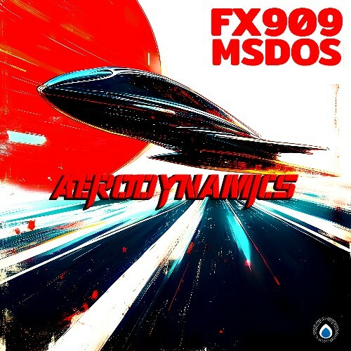 MP3:  FX909 & MSdoS - Aerodynamics (2024) Онлайн