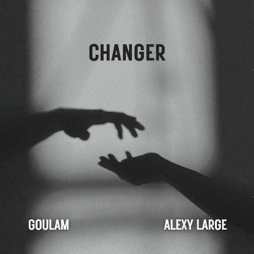  Goulam - Changer (Feat Alexy Large) (2025) 
