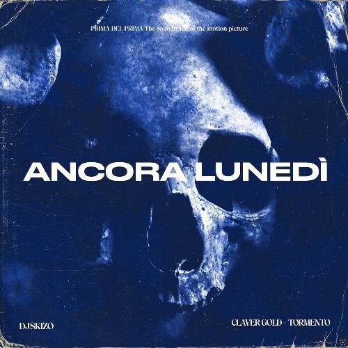  DJ Skizo & Tormento & Claver Gold - Ancora Lunedi (2024) 