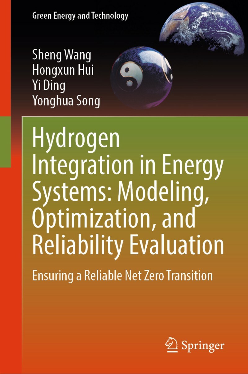 Hydrogen Integration In Energy Systems Modeling Optimization And Reliability Evaluation (Sheng Wang, Hongxun Hui, Yi Ding, Yonghua Song) Hydrogen Integration In Energy Systems Modeling Optimization And Reliability Evaluation (Sheng Wang, Hongxun Hui, Yi Ding, Yonghua Song)