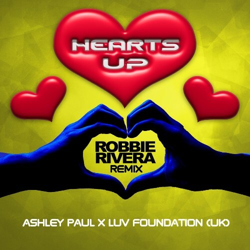  Ashley Paul X Luv Foundation (UK) - Hearts Up (Robbie Rivera Remix) (2024) 