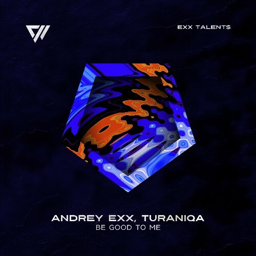  Andrey Exx, TuraniQa - Be Good To Me (2026) 