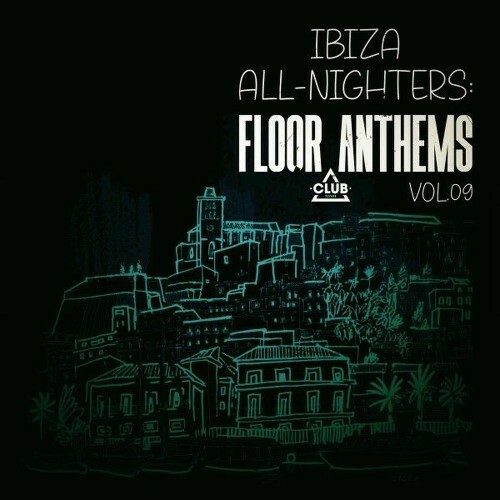  Ibiza All-Nighters: Floor Anthems, Vol.09 (2025) 