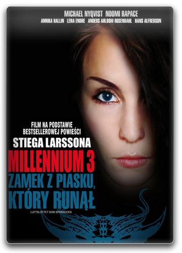 Millennium: Zamek z piasku, który runął / The Girl Who Kicked the Hornet's Nest (2009) PL.720p.BDRip.XviD.AC3-DReaM / Lektor PL