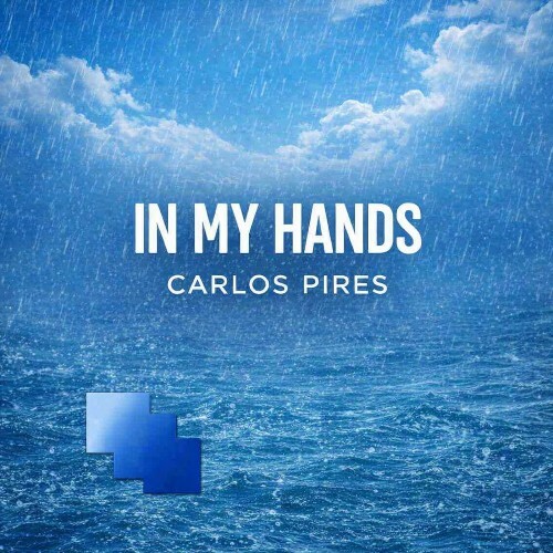 Carlos Pires — In My Hands (2026)
