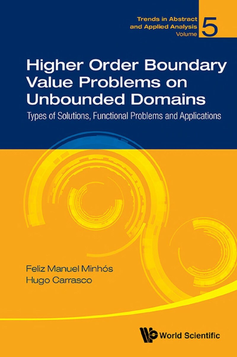 Higher Order Boundary Value Problems On Unbounded Domains Types Of Solutions Functional Problems And Applications 5 (Feliz Manuel Minhos, Hugo Alex… Higher Order Boundary Value Problems On Unbounded Domains Types Of Solutions Functional Problems And Applications 5 (Feliz Manuel Minhos, Hugo Alex…