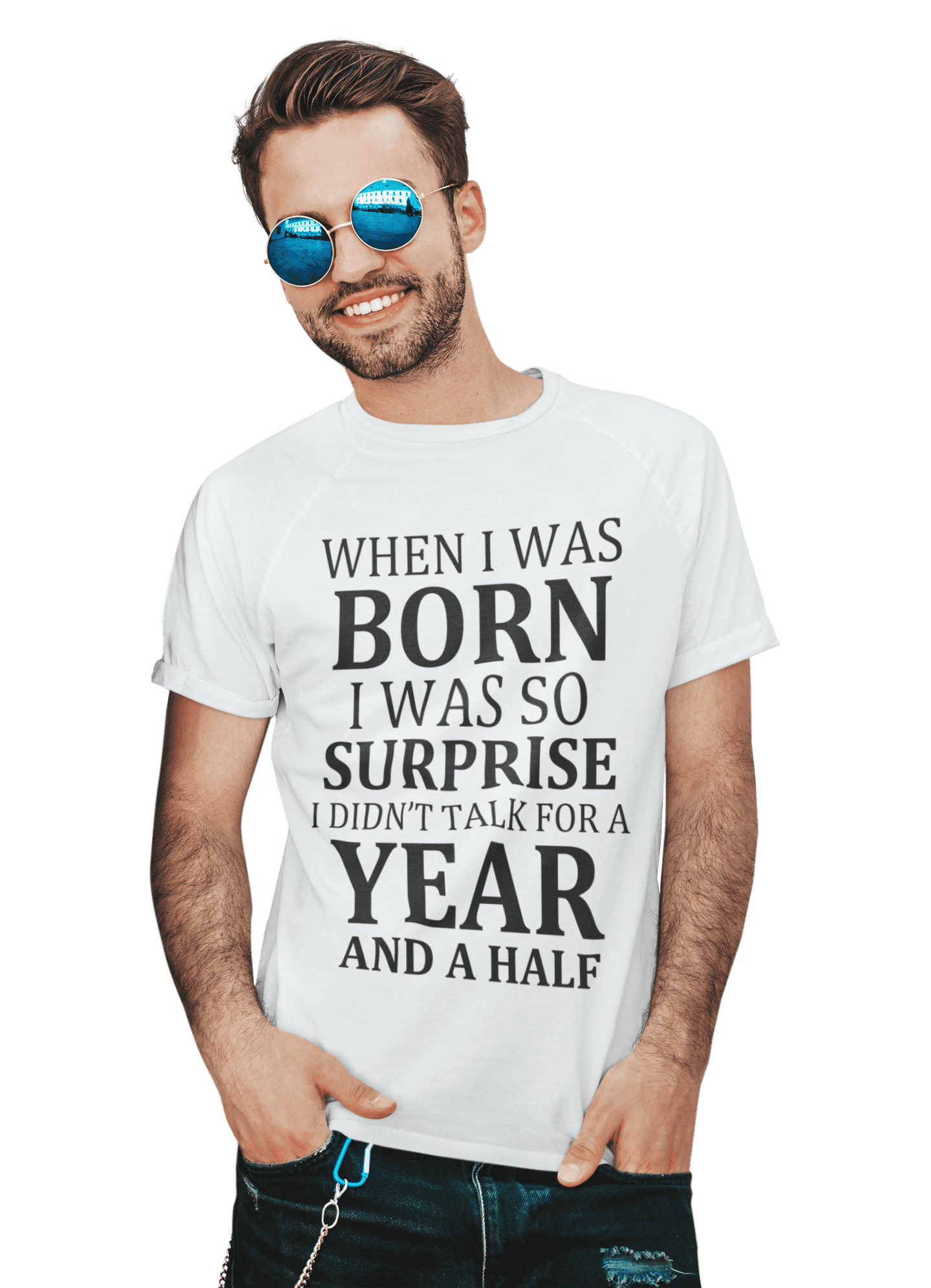 kaos I was so surprise when I was born
