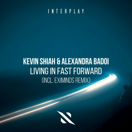  Kevin Shiah & Alexandra Badoi - Living In Fast Forward (incl. Eximinds Remix) (2023) 