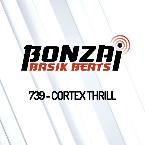  Cortex Thrill - Bonzai Basik Beats 739 (2024-10-31) 