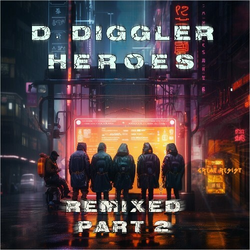 D. Diggler - Heroes, Pt. 2 (Remixed) (2024)