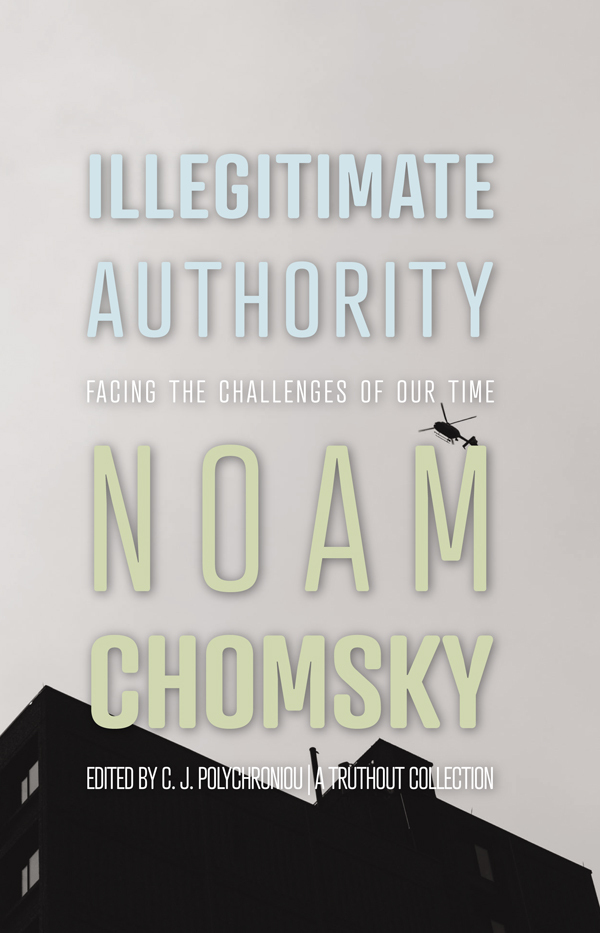 Illegitimate Authority Facing The Challenges Of Our Time (Chomsky, Noam)