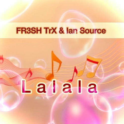  FR3SH TrX and Ian Source - Lalala (2026) 