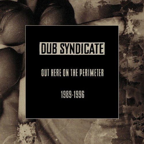  Dub Syndicate - Out Here On The Perimeter 1989-1996 (2025) 